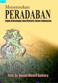 Image of MENEMUKAN PERADABAN (JEJAK ARKEOLOGIS DAN HISTORIS ISLAM INDONESIA)