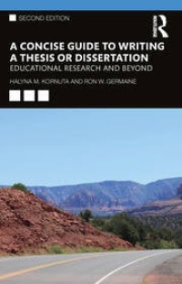 Image of A CONCISE GUIDE TO WRITING A THESIS OR DISSERTATION: EDUCATIONAL RESEARCH AND BEYOND