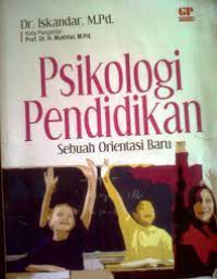 Image of PSIKOLOGI PENDIDIKAN (SEBUAH ORIENTASI BARU)