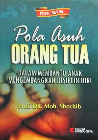 Image of POLA ASUH ORANG TUA (Dalam Membantu Anak Mengembangkan Disiplin Diri)
