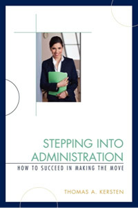 Image of Stepping into Administration : How to Succeed in Making the Move